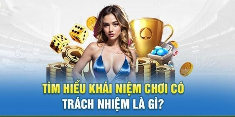 Giới thiệu tổng quan về khái niệm chơi có trách nhiệm Kubet