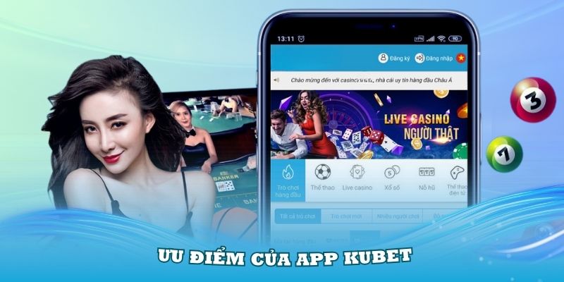 Những ưu điểm của app Kubet mà mọi người nên cài đặt